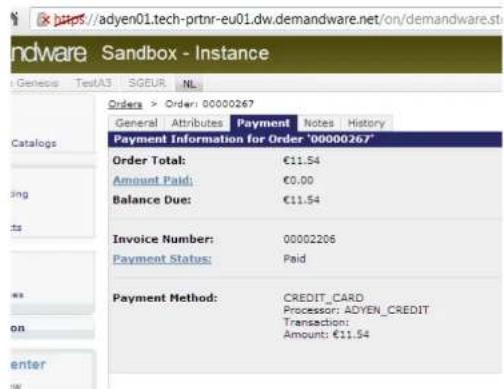 https://adyen01.tech-prtnr-eu01.dw.demandware.net/on/demandware.st ndwware Sandbox - Instance Genesus TestA3 SGEUR NL Orders > Order: 00000267 General Attributes Payment Notes History Payment Information for Order '00000267' Order Total: €11.54 Amount Paid: €0.00 Balance Due: €11.54 Invoice Number: 00002206 Payment Status: Paid Payment Method: CREDIT_CARD Processor: ADYEN_CREDIT Transaction: Amount: €11.54