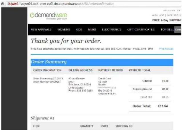 www.demandware.net/sfkl/orderconfirmation NEW ARRIVALS WOMENS KIDS MENS ELECTRONICS GIFT CERTIFICATES TOP SELL Thank you for your order. If you have questions about your order, we're happy to take your call (888-655-0000) Monday - Friday, 8AM - BPM Print Report Order Summary ORDER INFORMATION BILLING ADDRESS PAYMENT METHOD PAYMENT TOTAL Order Planned Aug 27, 2013 43 am Ration Credit Card Subtotal €5.00 Order Number 90000257 Box 1 Box 1 Box 1 San Jose, CA 912051 Master UHNO 50700 Shipping Ground 62.99 Phone: 888-896-8289 Eng 00 2016 AMOUNT £11.54 Subtotal: €9.55 Order Total: €11.54 Shipment #1 ITEM QUANTITY PRICE SHIPPING TO