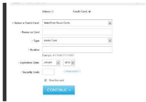 Adyen: Credit Card: • Select a Credit Card: Salarit From Saved Cards • Name on Card • Type Writer/Cast • Number Example: 41113111111111 • Expiration Date: January 2012 • Security Code: (Imprint that) Save this card CONTINUE >