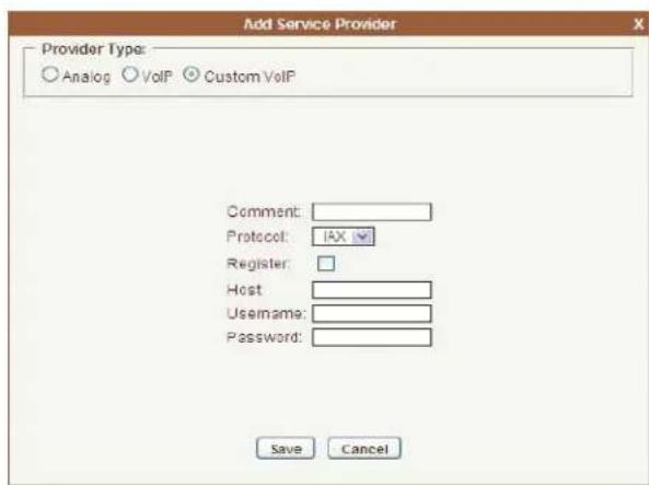 Add Service Provider Provider Type: Analog VoIP Custom VoIP Comment: Protocol: IAX Register: Host: Username: Password: Save Cancel