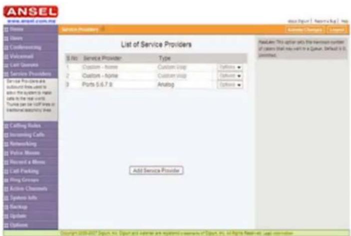 ANSEL www.ansel.com.sg Service Provider List of Service Providers S.No. Service Provider Type 1 Custom - Home Custom Vasp Options 2 Custom - Home Custom Vasp Options 3 Ports 5.6.7.8 Analog Options Add Service Provider Made: This option only the maximum number of users that may wait to a Qatar. Default is 0.1 percented. Copyright © 2009-2007 Singapore, Inc. (Sprint and Internet) are registered trademarks of Singapore, Inc. All rights reserved. Legal permission.