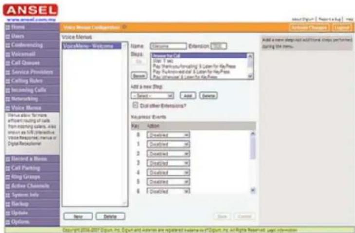 ANSEL www.ansel.com.me Voice Menu Configuration Voice Menus VoiceMenu - Welcome Name: Genome Extension Steps: Access for Cell User 1 sec Pay Tools/Forwarding & Listen for KeyPress Pay Functional/Dial & Listen for KeyPress Pay Other/Other & Listen for KeyPress Add a new stepAdd additional steps performed during the menu. Add a new stepAdd additional steps performed during the menu. Key Events Key: Action 0 Created 1 Created 2 Created 3 Created 4 Created 5 Created 6 Created New Delete Copyright © 2006-2007 Opium, Inc. Opium and Action are registered in www.pcpjum, Inc. All Rights Reserved. Legal Information