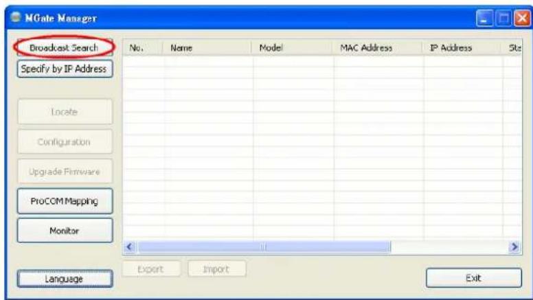 MGate Manager Broadcast Search Specify by IP Address Locate Configuration Upgrade Firmware ProCOM Mapping Monitor Language No. Name Model MAC Address IP Address Skt < Export Import Exit