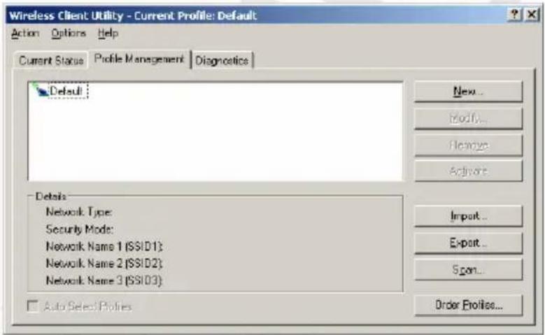 Wireless Client Utility - Current Profile: Default Action Options Help Current Status Profile Management Diagnostics Default: New... Modif... Remove Active Details Network Type: Security Mode: Network Name 1 (SSID1); Network Name 2 (SSID2); Network Name 3 (SSID3) Import... Export... Scan... Order Profiles...
