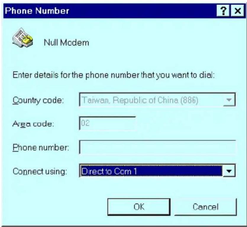 Phone Number Null Modem Enter details for the phone number that you want to dial: Country code: Taiwan, Republic of China (886) Area code: 02 Phone number: Connect using: Direct to Com 1 OK Cancel