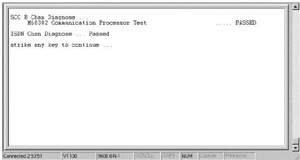 SCC B Chan Diagnose ... M68302 Communication Processor Test ..... PASSED ISDN Chan Diagnose ... Passed strike any key to continue ...