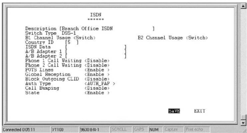 ISDN ===== Description [Branch Office ISDN ] Switch Type DSS-1 B1 Channel Usage Country ID [5 ] ISDN Data [ ] A/B Adapter 1 [ ] A/B Adapter 2 [ ] Phone 1 Call Waiting Phone 2 Call Waiting POTS Lines Global Reception Block Outgoing CLID Auth Type Call Bumping State E2 Channel Usage SAVE EXIT Connected 0:05:11 VT100 96008-N-1 SCROLL CAPS NUM Capture Print echo