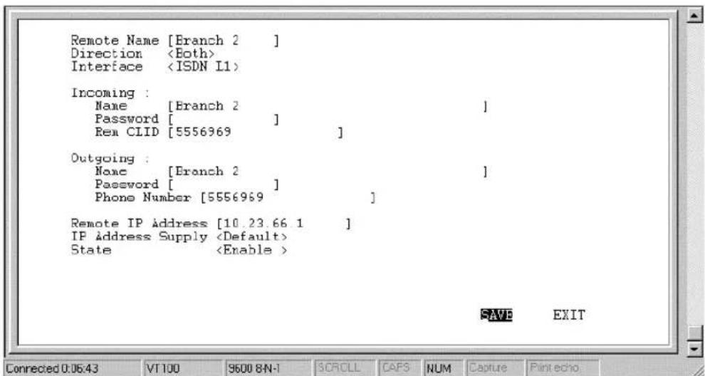Remote Name [Branch 2 ] Direction Interface Incoming : Name [Branch 2 ] Password [ ] Rem CLID [5556969 ] Outgoing : Name [Branch 2 ] Password [ ] Phone Number [5556969 ] Remote IP Address [10.23.66.1 ] IP Address Supply State Connected 0:06:43 VT100 9600 8N-1 SCROLL CAFS NUM Capture Print echo SAVE EXIT