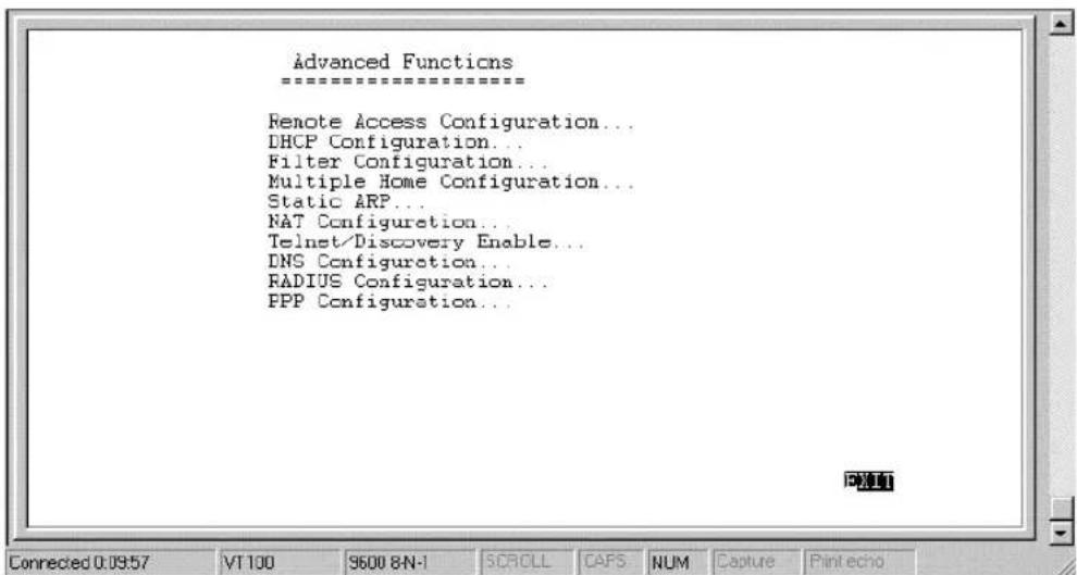 Advanced Functions ==================== Remote Access Configuration... DHCP Configuration... Filter Configuration... Multiple Home Configuration... Static ARP... NAT Configuration... Telnet/Discovery Enable... DNS Configuration... RADIUS Configuration... PPP Configuration...
