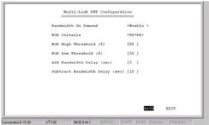 Multi-Link PPP Configuration Bandwidth On Demand BCD Criteria BCD High Threshold (#) [80 ] BCD Low Threshold (#) [20 ] Add Bandwidth Delay (sec) [5 ] Subtract Bandwidth Delay (sec) [10 ] BAVE EXIT? Connected 6:15:40 VT100 9600 8-N-1 SROLL CAPS HUM Capture PORTBON