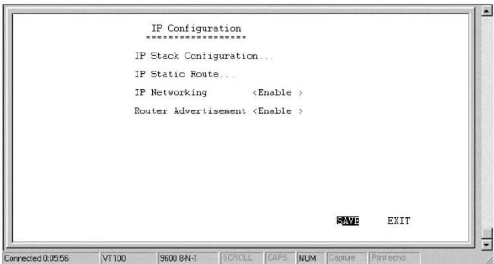 IP Configuration ==================== IP Stack Configuration... IP Static Route... IP Networking Router Advertisement SAVE EXIT Connected 0:05:56 VT100 9600 8N-1 SCROLL CAPS NUM Capture Print echo