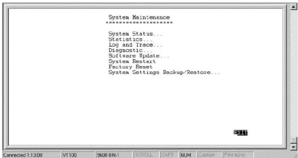 System Maintenance ==================== System Status... Statistics... Log and Trace... Diagnostic... Software Update... System Restart Factory Reset System Settings Backup/Restore... Connected 1:13:08 VT100 9600 8N-1 SCROLL CAPS NUM Capture Print echo