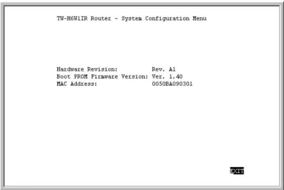 TW-H6W1IR Router - System Configuration Menu Hardware Revision: Rev. Al Boot PROM Firmware Version: Ver. 1.40 MAC Address: 0050BA090301