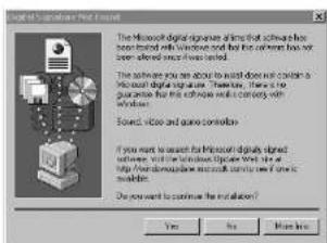 Microsoft digital signature: a time that software has been installed with Windows and/or the software have been allowed. This will be tested. The software you can about to install does not contain a Microsoft digital signature. Therefore, there is no guarantee for this software will continue with Windows. Forward, video and gone controls. If you want to search for Microsoft digital signed software, and the software also needs Web Site or Help From desktop to access Web Site or Web Site. Do you want to continue the installation? Yes No Help