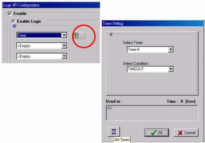 Logic #0 Configuration Enable Enable Logic IF Timer Timer Setting IF Select Timer: Timer-0 Select Condition: TIMEOUT Used in : Time : 0 (Sec) #0 Set Timer OK Cancel