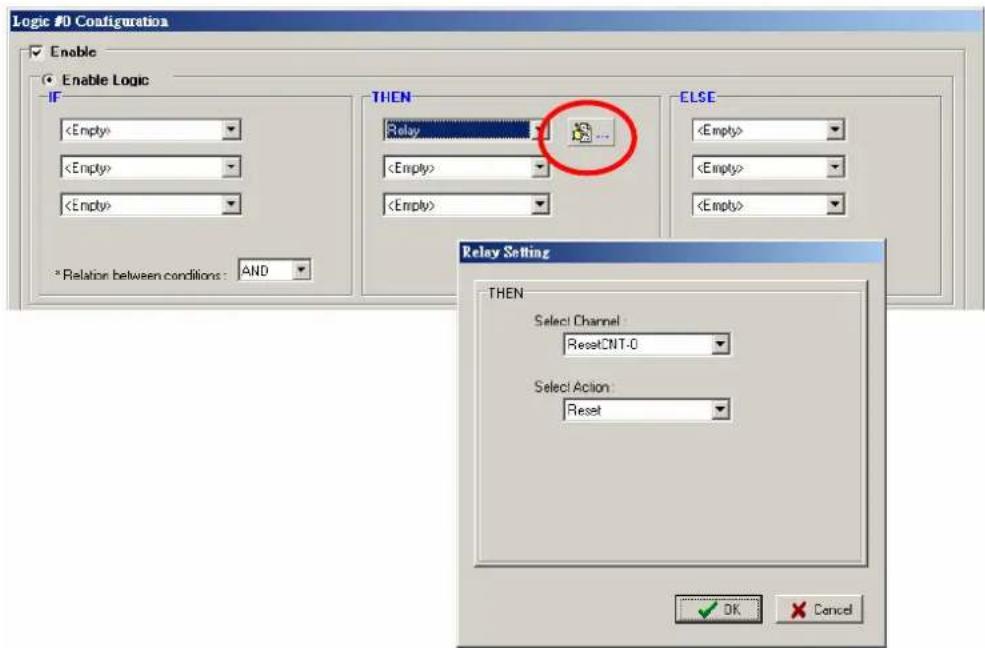 Logic #0 Configuration Enable Enable Logic IF * Relation between conditions: AND THEN Relay ELSE Relay Setting THEN Select Channel: ResetCNT-0 Select Action: Reset OK Cancel
