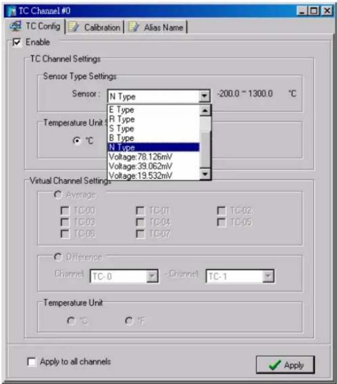 TC Channel #0 TC Config | Calibration | Alias Name | Enable TC Channel Settings Sensor Type Settings Sensor : N Type -200.0 ~ 1300.0 °C Temperature Unit ° °C E Type R Type S Type B Type N Type Voltage:78.126mV Voltage:39.062mV Voltage:19.532mV Virtual Channel Settings Average TC-00 TC-01 TC-02 TC-03 TC-04 TC-05 TC-06 TC-07 Difference Channel TC-0 -Channel TC-1 Temperature Unit °C °F Apply to all channels Apply