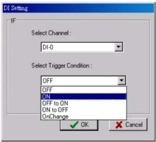 DI Setting IF Select Channel: DI-0 Select Trigger Condition: OFF OFF ON OFF to ON ON to OFF OnChange OK Cancel