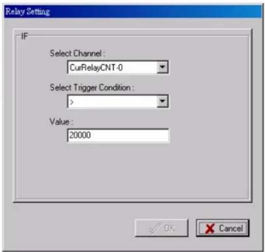 Relay Setting IF Select Channel : CurRelayCNT-0 Select Trigger Condition : > Value : 20000 OK Cancel