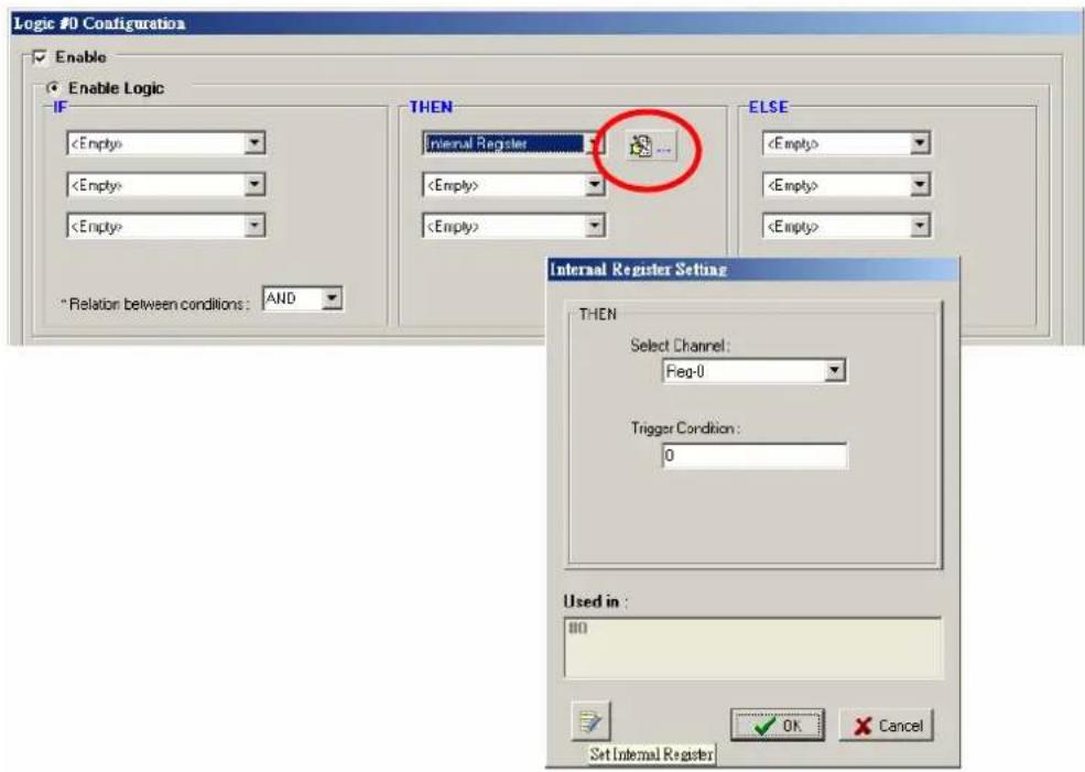 Logic #0 Configuration Enable Enable Logic IF * Relation between conditions: AND THEN Internal Register ELSE Internal Register Setting THEN Select Channel: Freq-0 Trigger Condition: 0 Used in : OK Cancel Set Internal Register
