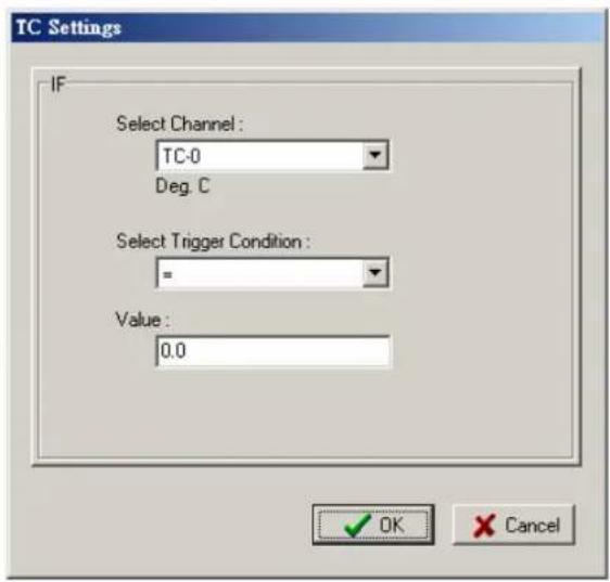 TC Settings IF Select Channel : TC-0 Deg. C Select Trigger Condition : = Value : 0.0 OK Cancel