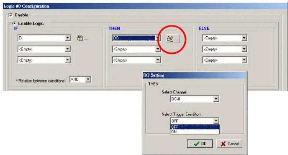 Logic #0 Configuration Enable Enable Logic IF DI * Relation between conditions: AND THEN DO ELSE DO Setting THEN Select Channel: DO-0 Select Trigger Condition: OFF OFF ON OK Cancel