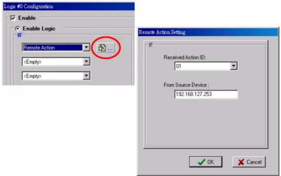 Logic #0 Configuration Enable Enable Logic IF Remote Action Remote Action Setting IF Received Action ID: 01 From Source Device : 192.168.127.253 OK Cancel