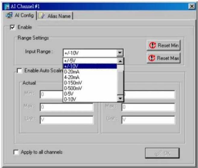 AI Channel #1 AI Config Alias Name Enable Range Settings Input Range: +/-10V +/-5V +/-10V 0-20mA 4-20mA 0-150mV 0-500mV 0-5V 0-10V Enable Auto Scaling Actual Min: 0 Max: 0 Unit: V Max: 0 Unit: V Apply to all channels: Reset Min Reset Max