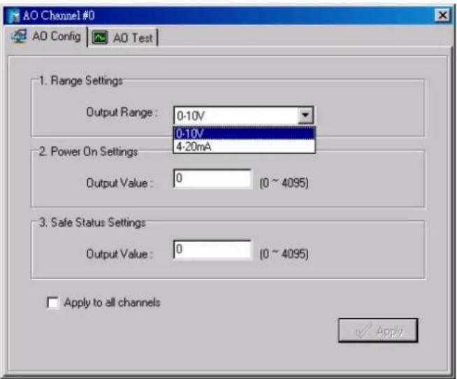 AO Channel #0 AO Config A0 Test 1. Range Settings Output Range: 0-10V 0-10V 2. Power On Settings Output Value: 0 (0 ~ 4095) 3. Safe Status Settings Output Value: 0 (0 ~ 4095) □ Apply to all channels ✓ Apply