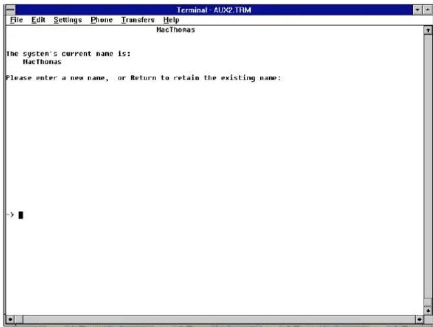 Terminal - AUX2.TRM File Edit Settings Phone Transfers Help HacThomas The system's current name is: HacThomas Please enter a new name, or Return to retain the existing name: