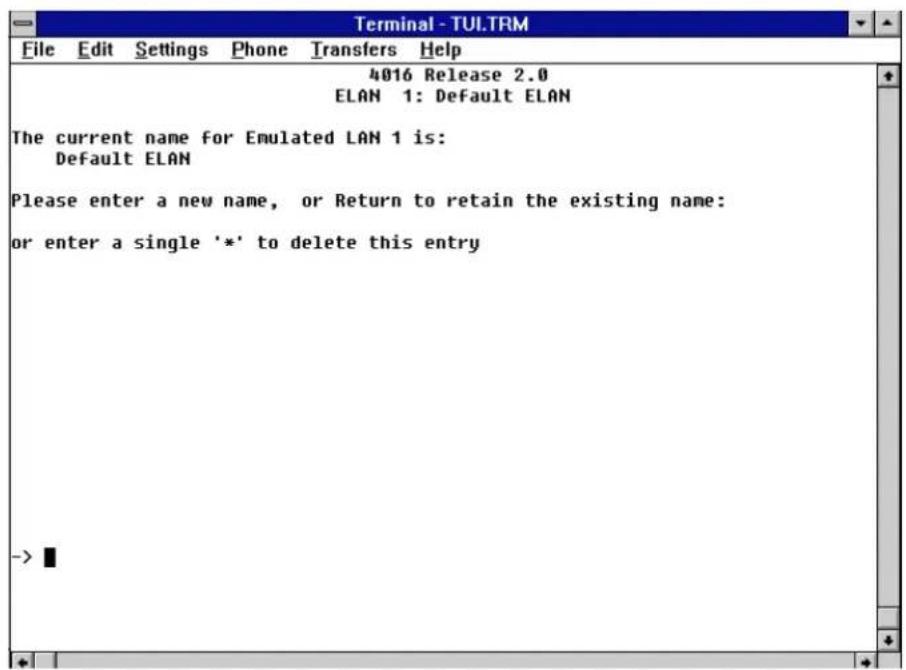 Terminal - TULTRM File Edit Settings Phone Transfers Help 4016 Release 2.0 ELAN 1: Default ELAN The current name for Emulated LAN 1 is: Default ELAN Please enter a new name, or Return to retain the existing name: or enter a single '*' to delete this entry ->