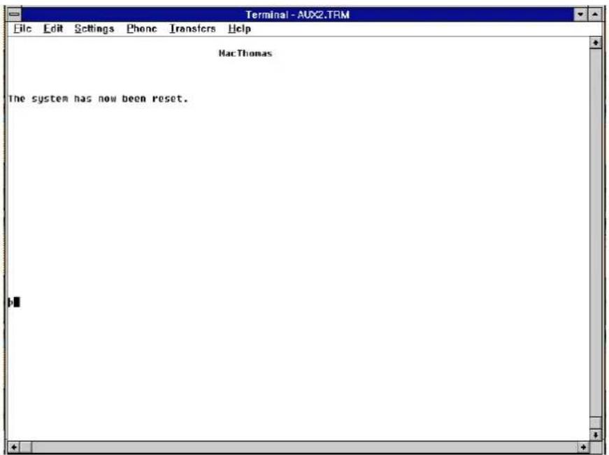 Terminal - AUX2.TRM File Edit Settings Phone Transfers Help MacThomas The system has now been reset.