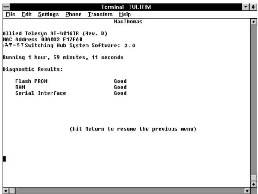 Terminal - TUI.TRM File Edit Settings Phone Transfers Help MacThomas Allied Telesyn AT-4016TR (Rev. D) MAC Address 00A0D2 F17F60 AT-S7 Switching Hub System Software: 2.0 Running 1 hour, 59 minutes, 11 seconds Diagnostic Results: Flash PROM Good RAM Good Serial Interface Good (hit Return to resume the previous menu)