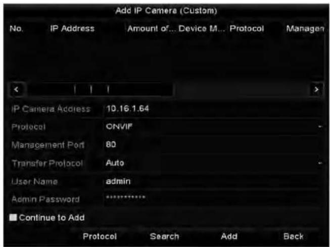 Add IP Camera (Custom) No. IP Address Amount of... Device M... Protocol Manager IP Camera Address 10.16.1.64 Protocol ONVIF Management Port 80 Transfer Protocol Auto User Name admin Admin Password ******** ■ Continue to Add Protocol Search Add Back
