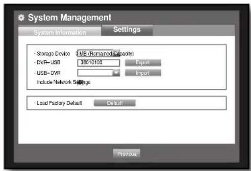 System Management System Information Settings - Storage Device: USB (Remarod Capacit) - DVR-USB 386/0100 Export - USB- DVR Import Include Network Settings - Load Factory Default Default Previous