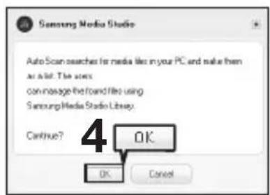 Samsung Media Studio Auto Scan searches for media files in your PC and make them as a list. The users can manage the found file using SamsungMedia Studio Library. Continue? OK OK Cancel
