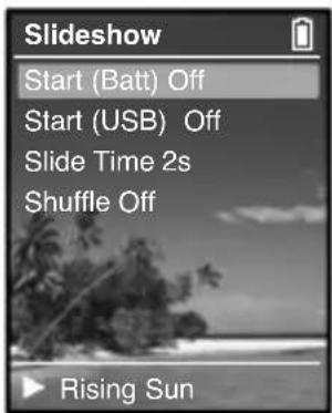 Slideshow Start (Batt) Off Start (USB) Off Slide Time 2s Shuffle Off Rising Sun