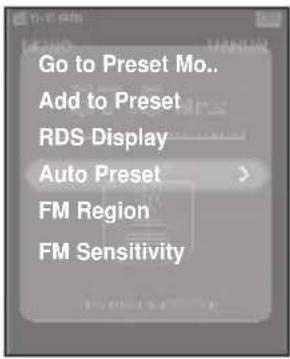 Go to Preset Mo.. Add to Preset RDS Display Auto Preset > FM Region FM Sensitivity