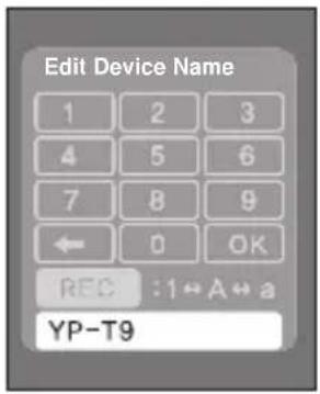 Edit Device Name 1 2 3 4 5 6 7 8 9 ← 0 OK REC :1→A→a YP-T9