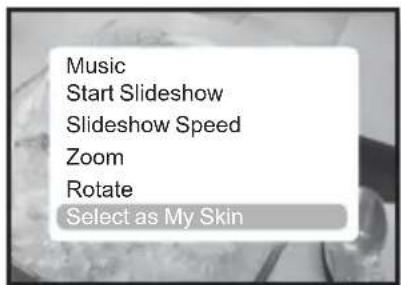 Music Start Slideshow Slideshow Speed Zoom Rotate Select as My Skin