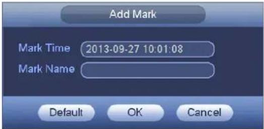 Add Mark Mark Time 2013-09-27 10:01:08 Mark Name Default OK Cancel