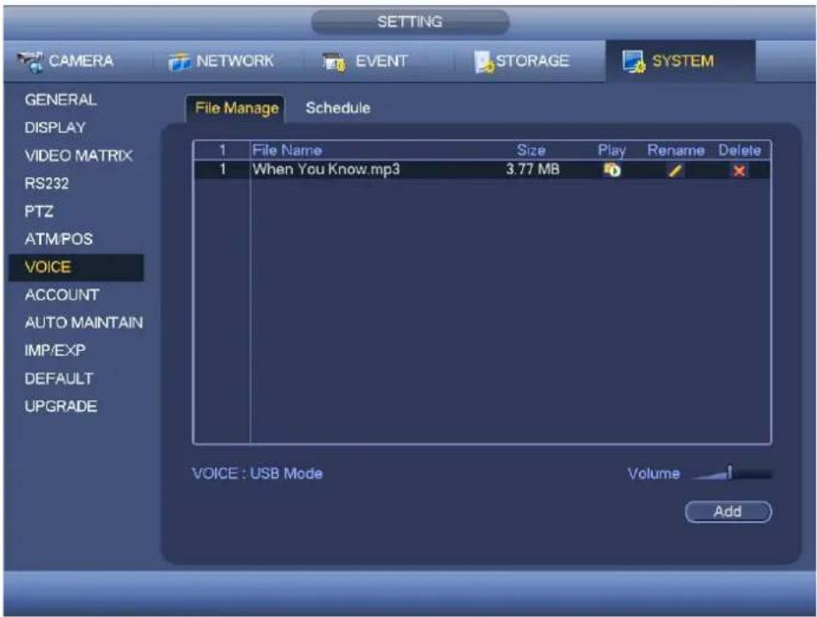 SETTING CAMERA NETWORK EVENT STORAGE SYSTEM GENERAL DISPLAY VIDEO MATRIX RS232 PTZ ATM/POS VOICE ACCOUNT AUTO MAINTAIN IMP/EXP DEFAULT UPGRADE File Manage Schedule 1 File Name Size Play Rename Delete 1 When You Know.mp3 3.77 MB VOICE : USB Mode Volume Add