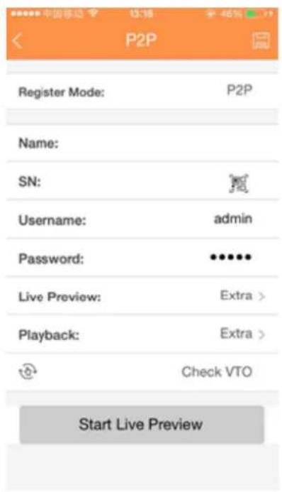 P2P Register Mode: P2P Name: SN: Username: admin Password: •••••• Live Preview: Extra > Playback: Extra > Check VTO Start Live Preview