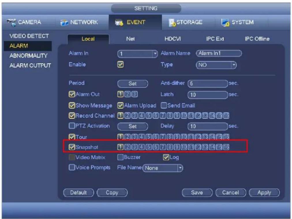 CAMERA NETWORK EVENT STORAGE SYSTEM VIDEO DETECT ALARM ABNORMALITY ALARM OUTPUT Local Net HDCVI IPC Ext IPC Offline Alarm In 1 Alarm Name Alarm In1 Enable ✓ Type NO Period Set Anti-dither 5 sec. ✓ Alarm Out 1 2 3 Latch 10 sec. ✓ Show Message ✓ Alarm Upload Send Email ✓ Record Channel 1 2 3 4 5 6 7 8 9 10 11 12 13 14 15 16 PTZ Activation Set Delay 10 sec. ✓ Tour 1 2 3 4 5 6 7 8 9 10 11 12 13 14 15 16 ✓ Snapshot 1 2 3 4 5 6 7 8 9 10 11 12 13 14 15 16 Video Matrix ✓ Buzzer ✓ Log ✓ Voice Prompts File Name None Default Copy Save Cancel Apply
