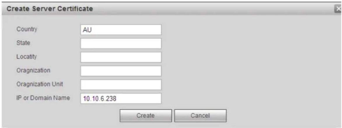 Create Server Certificate Country AU State Locality Oragnization Oragnization Unit IP or Domain Name 10.10.6.238 Create Cancel