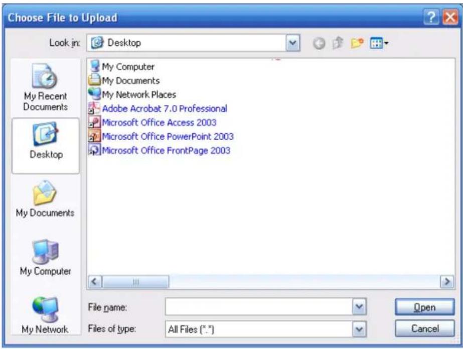 Choose File to Upload Look in: Desktop My Recent Documents Desktop My Documents My Computer My Network My Computer My Documents Microsoft Office Access 2003 Microsoft Office PowerPoint 2003 Microsoft Office FrontPage 2003 File name: Files of type: All Files (*.*)