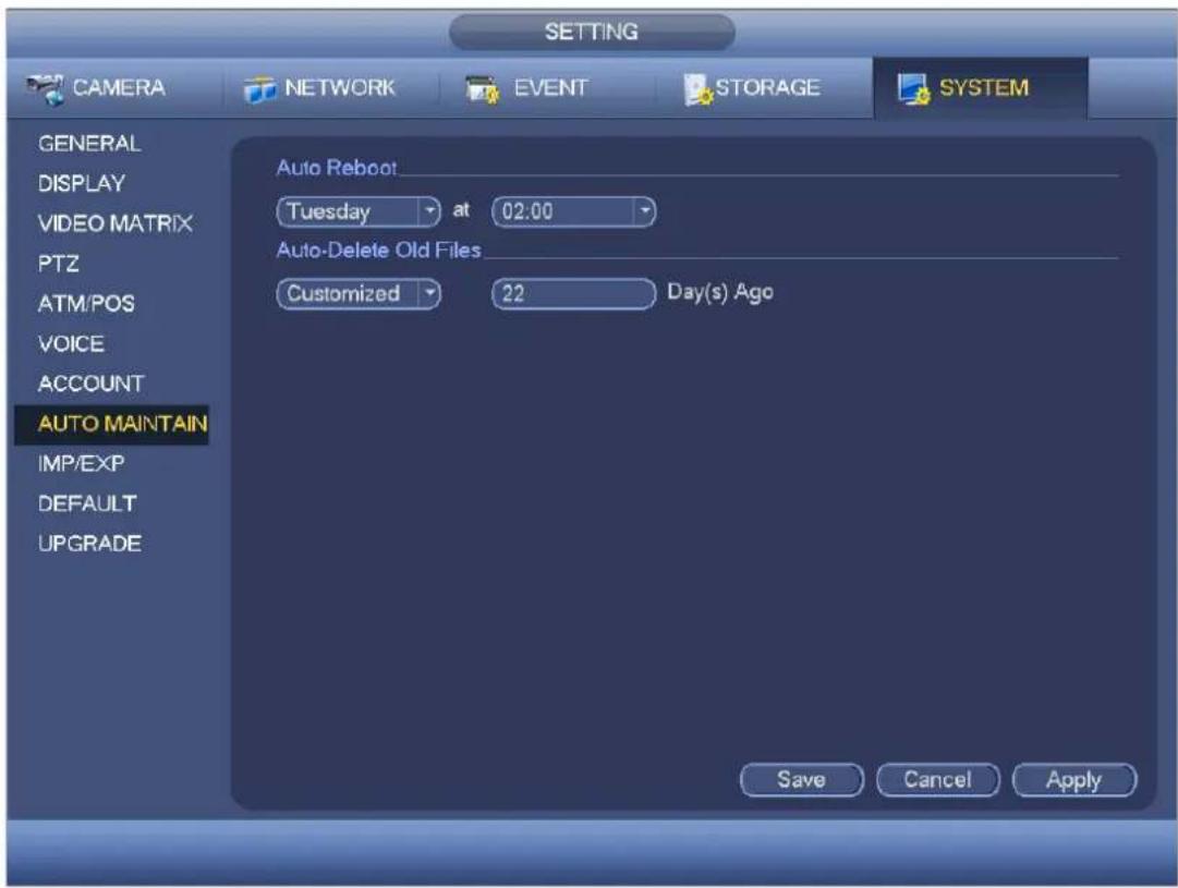 SETTING CAMERA NETWORK EVENT STORAGE SYSTEM GENERAL DISPLAY VIDEO MATRIX PTZ ATM/POS VOICE ACCOUNT AUTO MAINTAIN IMP/EXP DEFAULT UPGRADE Auto Reboot Tuesday at 02:00 Auto-Delete Old Files Customized 22 Day(s) Ago Save Cancel Apply