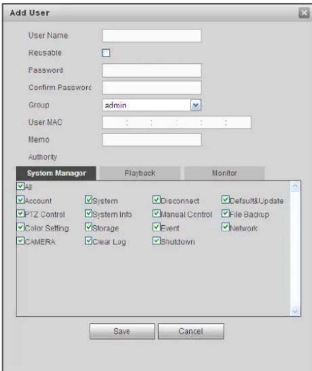 Add User User Name Reusable Password Confirm Password Group admin User MAC : : : : : : Memo Authority System Manager Playback Monitor All Account System Disconnect Default&Update PTZ Control System Info Manual Control File Backup Color Setting Storage Event Network CAMERA Clear Log Shutdown Save Cancel