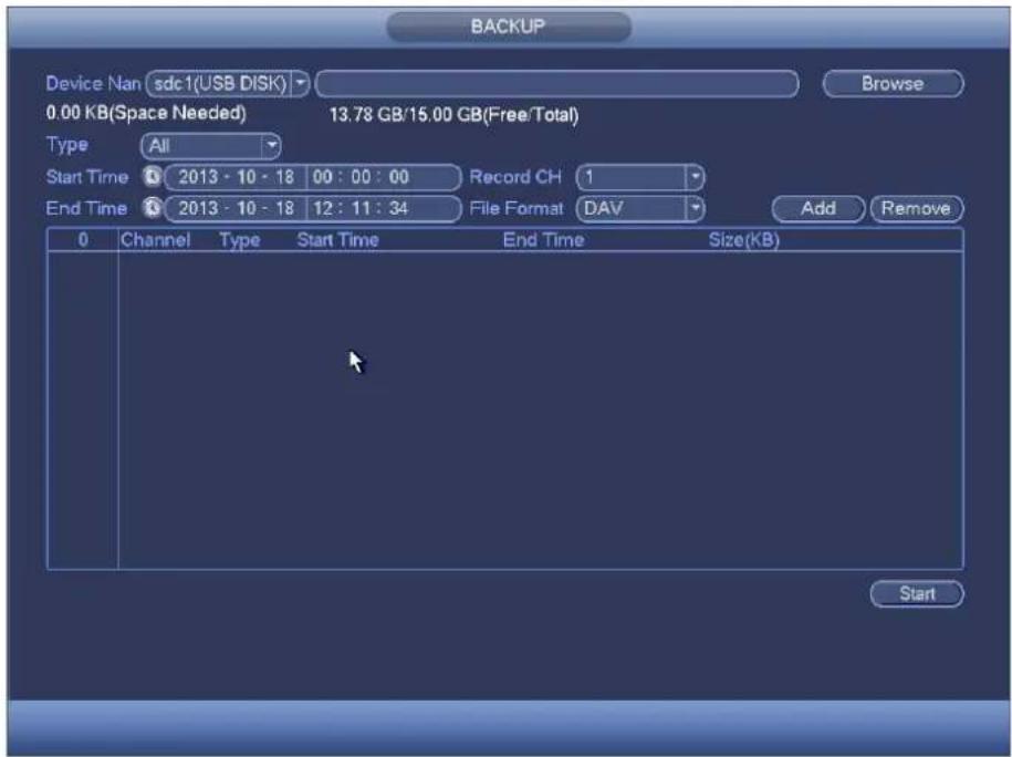 BACKUP Device Nan sdc1(USB DISK) Browse 0.00 KB(Space Needed) 13.78 GB/15.00 GB(Free/Total) Type All Start Time 2013 - 10 - 18 00 : 00 : 00 Record CH 1 End Time 2013 - 10 - 18 12 : 11 : 34 File Format DAV Add Remove 0 Channel Type Start Time End Time Size(KB) Start