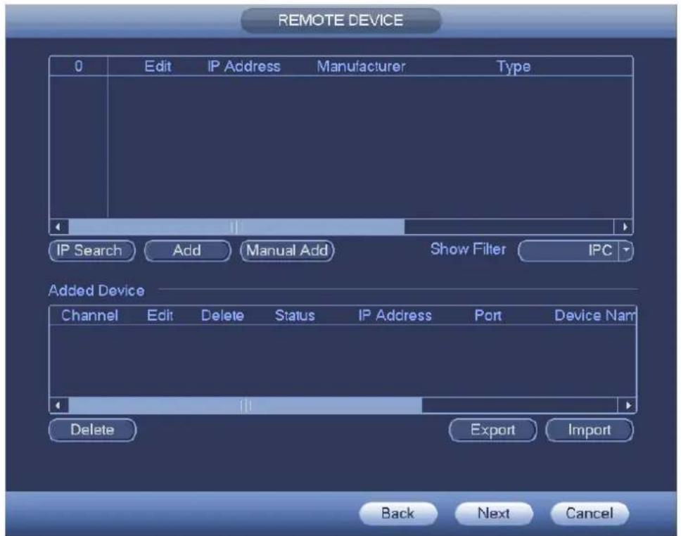 REMOTE DEVICE 0 Edit IP Address Manufacturer Type IP Search Add Manual Add Show Filter IPC Added Device Channel Edit Delete Status IP Address Port Device Nam Delete Export Import Back Next Cancel